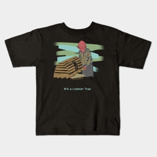 It's a Lobster Trap Kids T-Shirt